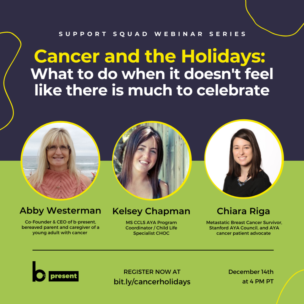 Support Squad Webinar Series — Cancer and the Holidays: What to do when it doesn’t feel like there is much to celebrate