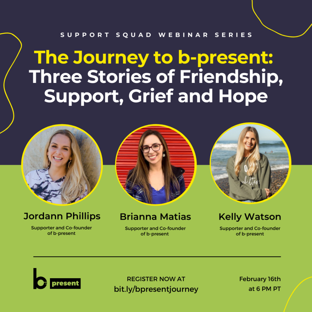 The Journey to b-present: Three Stories of Friendship, Support, Grief and Hope