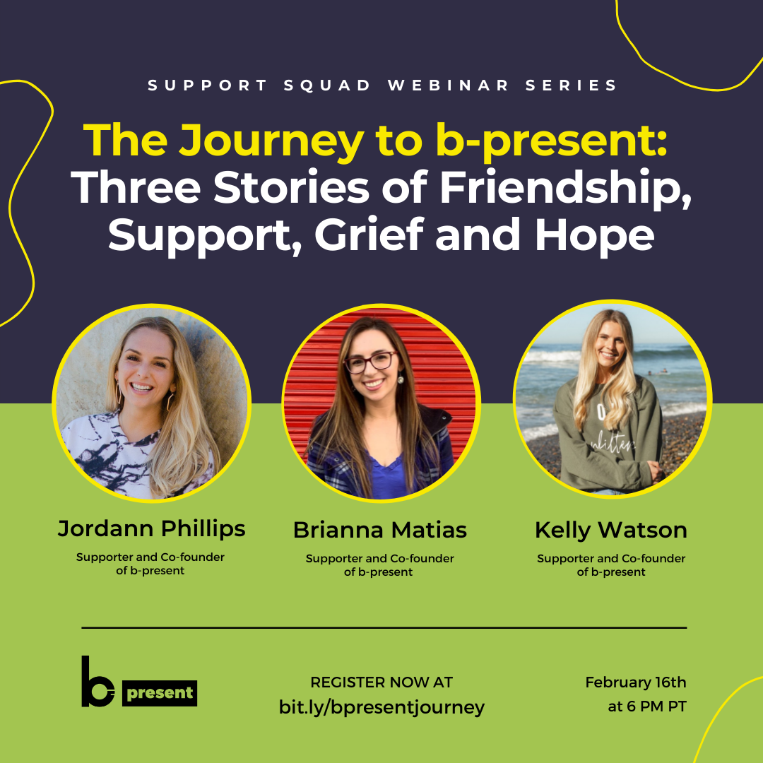 The Journey  to b-present: Three Stories of Friendship, Support, Grief and Hope