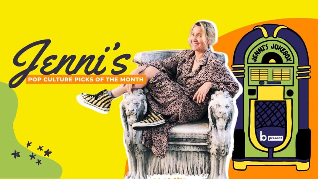 Jenni’s Pop Culture Picks of the Month: What to Watch, Read, & Listen to Right Now