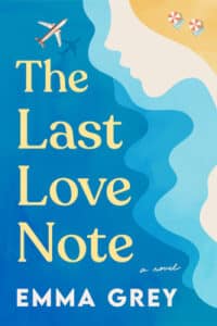 Book cover for The Last Love Note by Emma Grey. A Pop Culture Picks favorite, its design features an airplane, a beach with two umbrellas, ocean waves, and a profile of a face created by negative space along the shore.