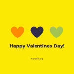 A yellow background with three hearts—orange, black, and green—above the bold text “Happy Valentines Day!” and the website b-present.org below.