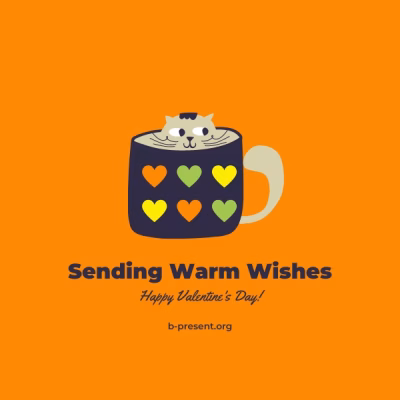 Illustration of a cat sitting in a mug decorated with colorful hearts on an orange background. Text reads, Sending Warm Wishes. Happy Valentine’s Day! and b-present.org at the bottom.