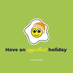 A cartoon fried egg with a smiling face and Santa hat is centered on a green background. Text below reads, Have an eggcellent holiday. The website b-present.org appears at the bottom.