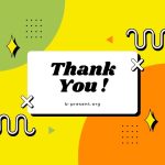 A colorful graphic with yellow, green, and orange shapes features a white rectangle in the center that says Thank You! b-present.org in bold black letters, surrounded by abstract decorative elements.