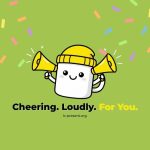 A cute cartoon character wearing a yellow hat holds two yellow megaphones, surrounded by colorful confetti on a green background. Text below reads: Cheering. Loudly. For You. and b-present.org.